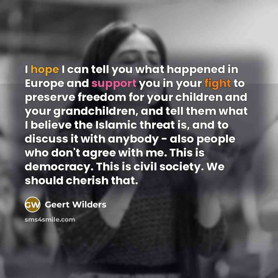“I hope I can tell you what happened in Europe…” quote by Geert Wilders