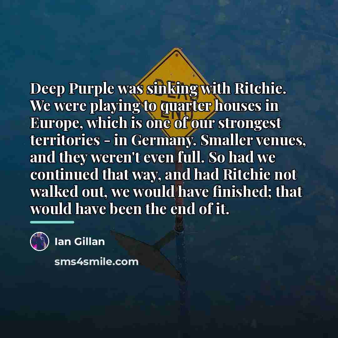 “Deep Purple was sinking with Ritchie. We were playing to…” quote by Ian Gillan