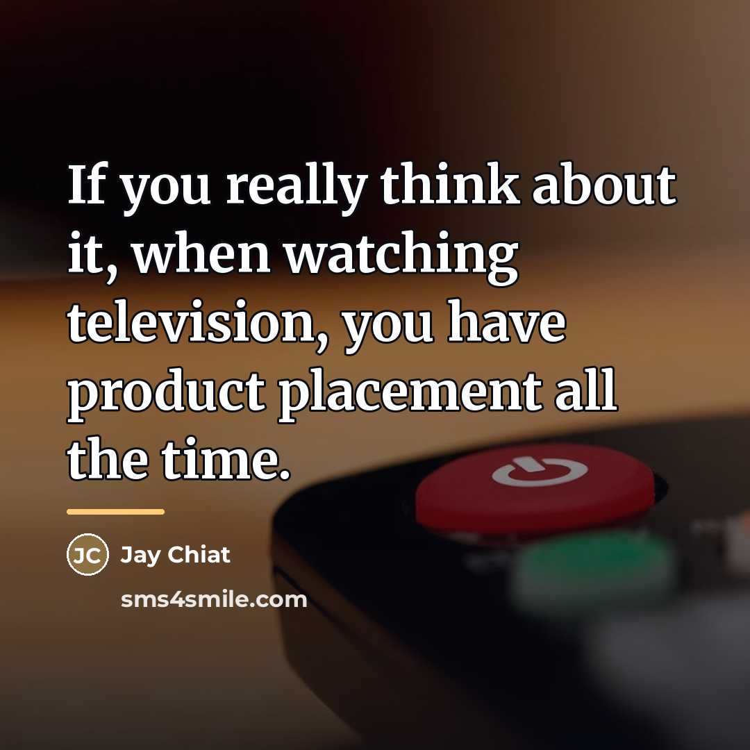 “If you really think about it, when watching television, you…” quote by Jay Chiat