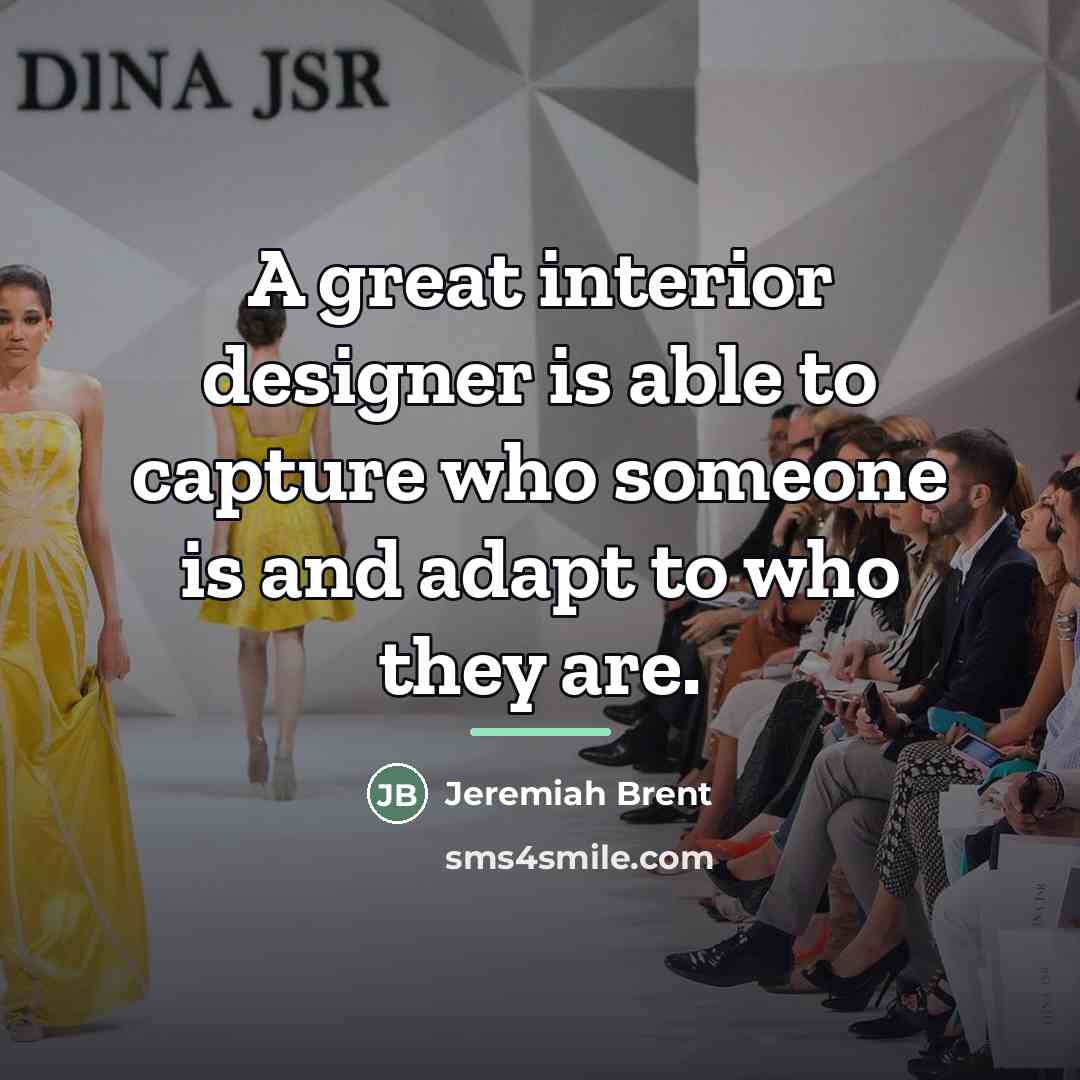 “A great interior designer is able to capture who someone…” quote by Jeremiah Brent