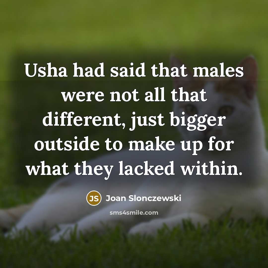 “Usha had said that males were not all that different,…” quote by Joan Slonczewski