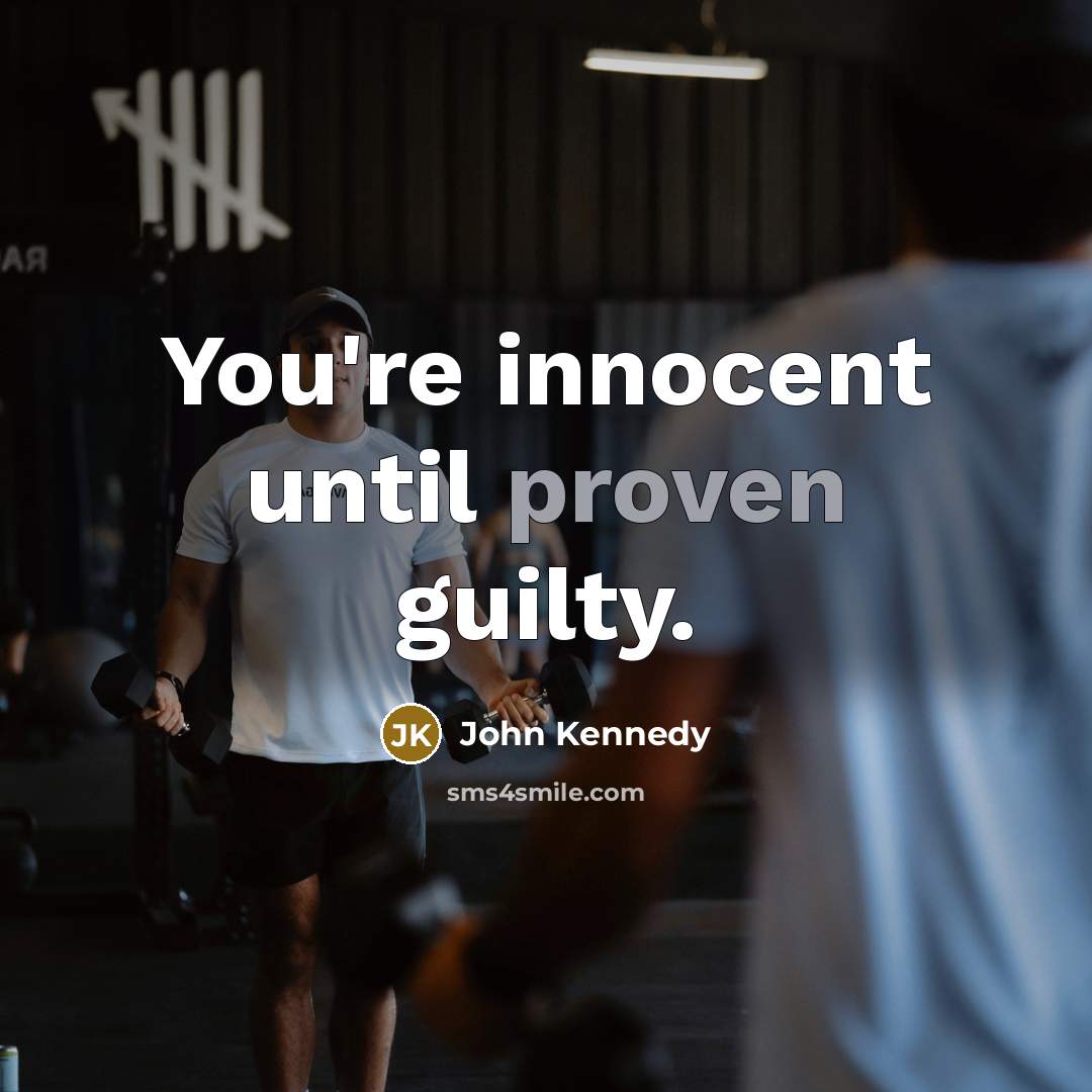 “You're innocent until proven guilty.…” quote by John Kennedy