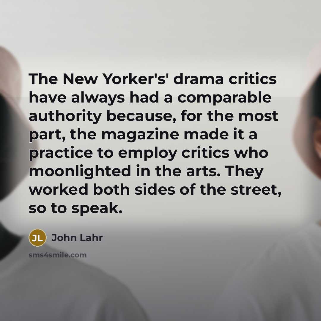 “The New Yorker's' drama critics have always had a comparable…” quote by John Lahr