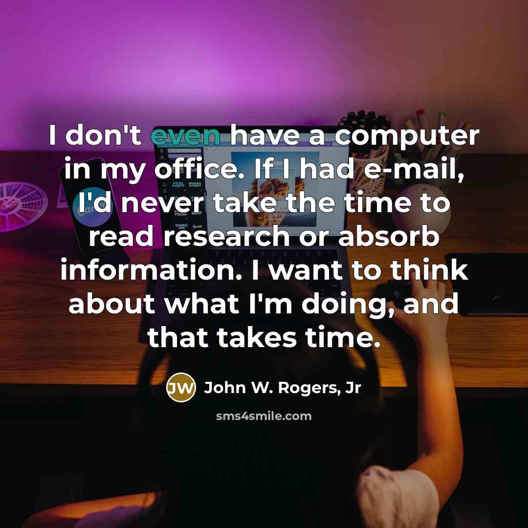 “I don't even have a computer in my office. If…” quote by John W. Rogers, Jr
