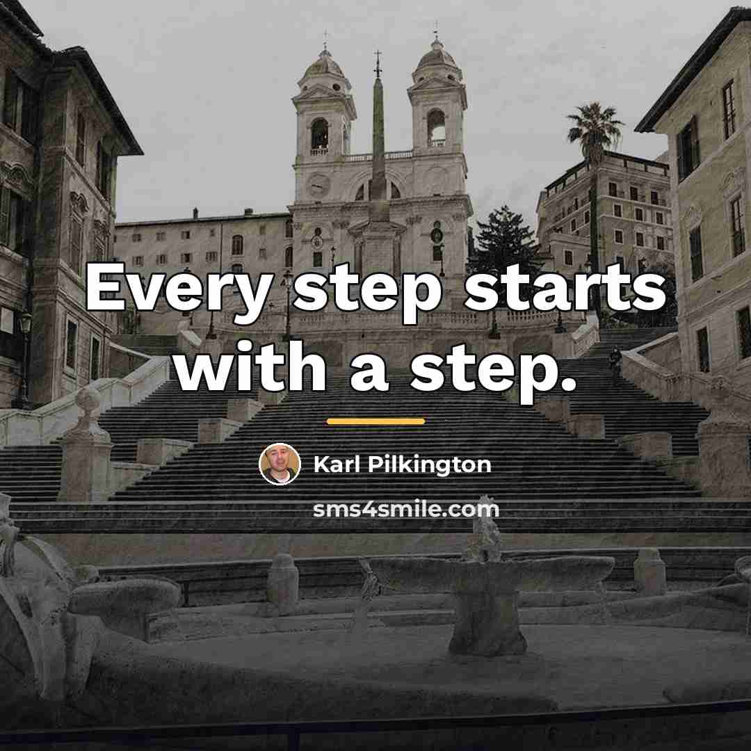 “Every step starts with a step.…” quote by Karl Pilkington