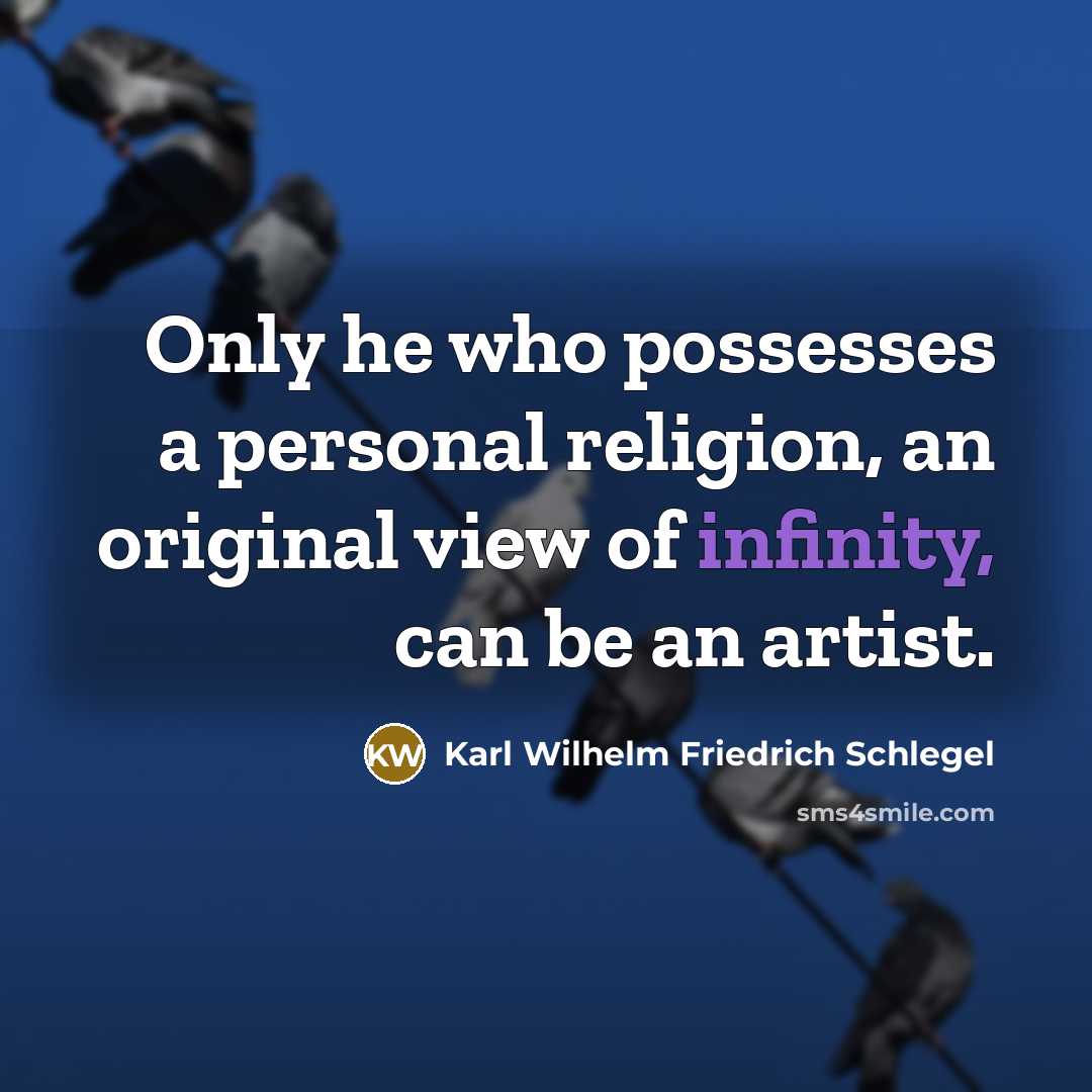 “Only he who possesses a personal religion, an original view…” quote by Karl Wilhelm Friedrich Schlegel
