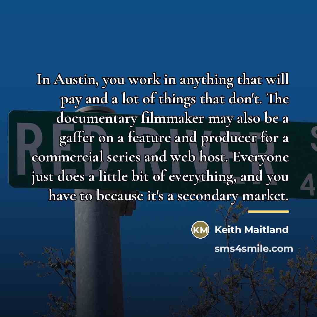 “In Austin, you work in anything that will pay and…” quote by Keith Maitland