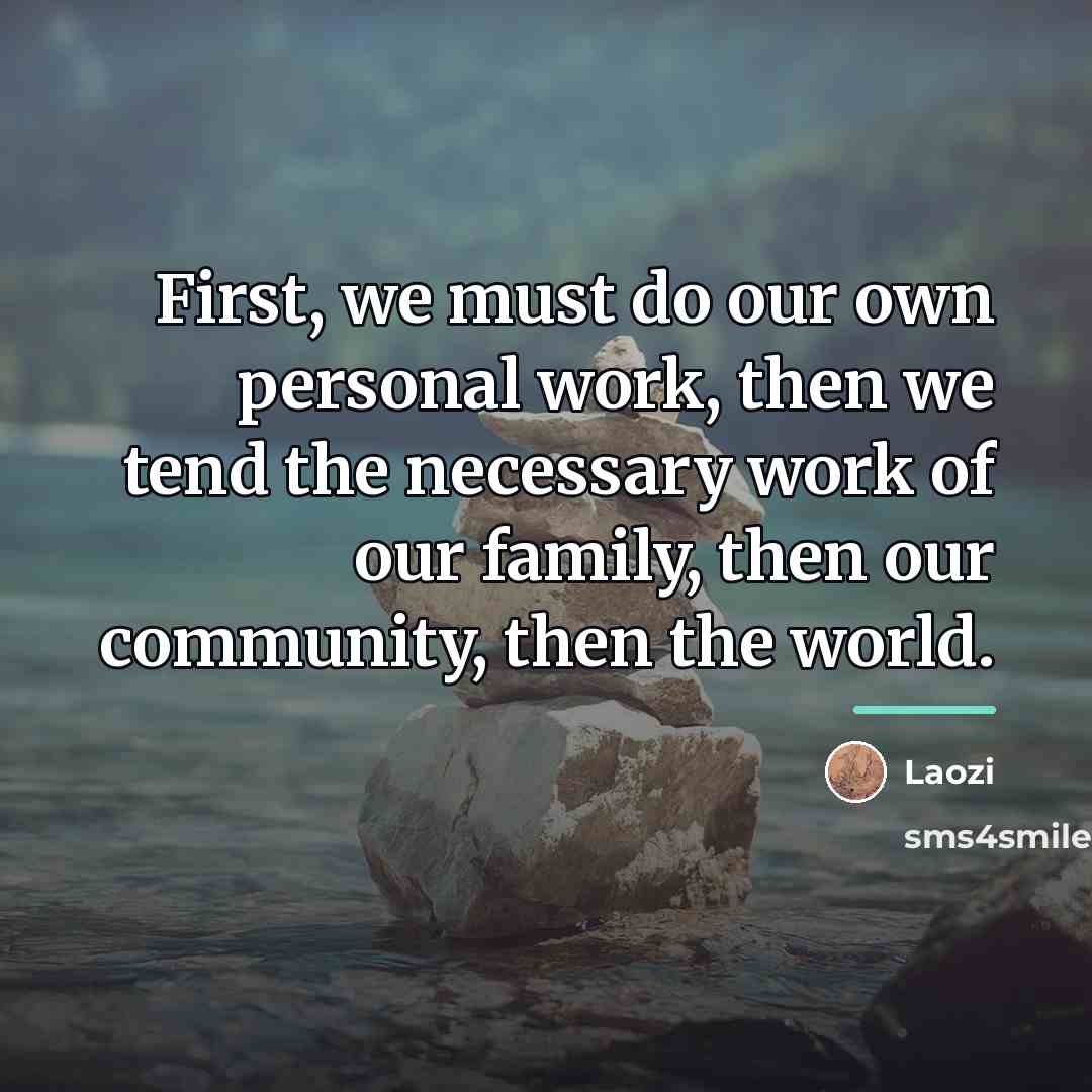 “First, we must do our own personal work, then we…” quote by Laozi