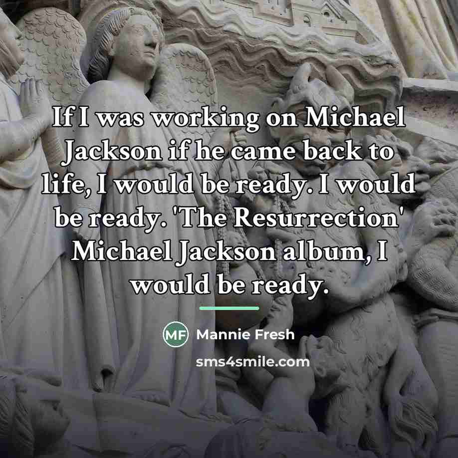 “If I was working on Michael Jackson if he came…” quote by Mannie Fresh