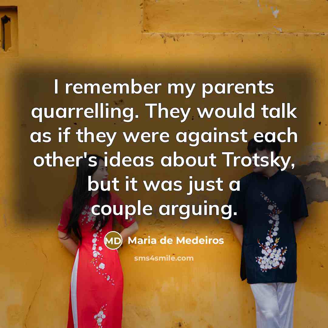 “I remember my parents quarrelling. They would talk as if…” quote by Maria de Medeiros