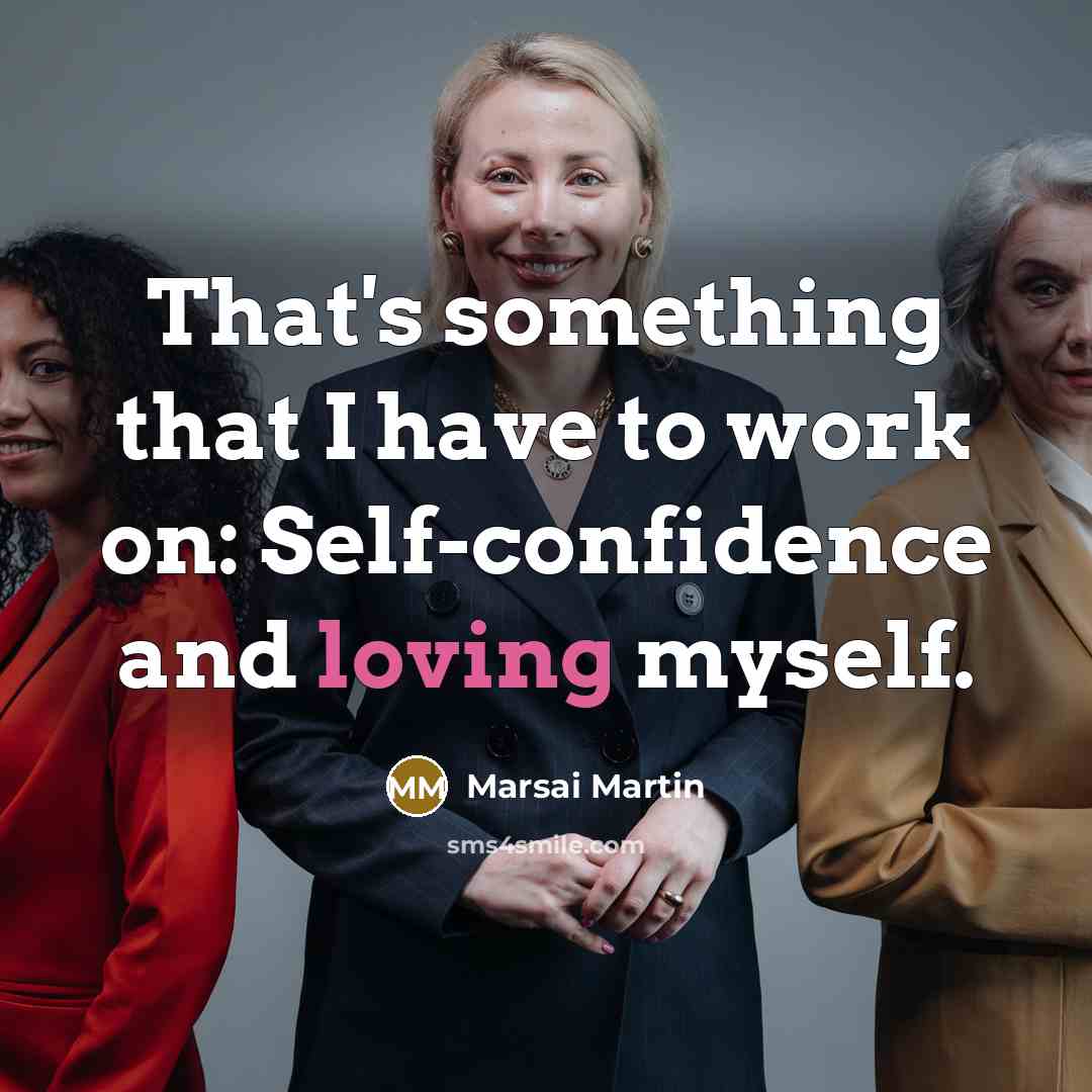 “That's something that I have to work on: Self-confidence and…” quote by Marsai Martin