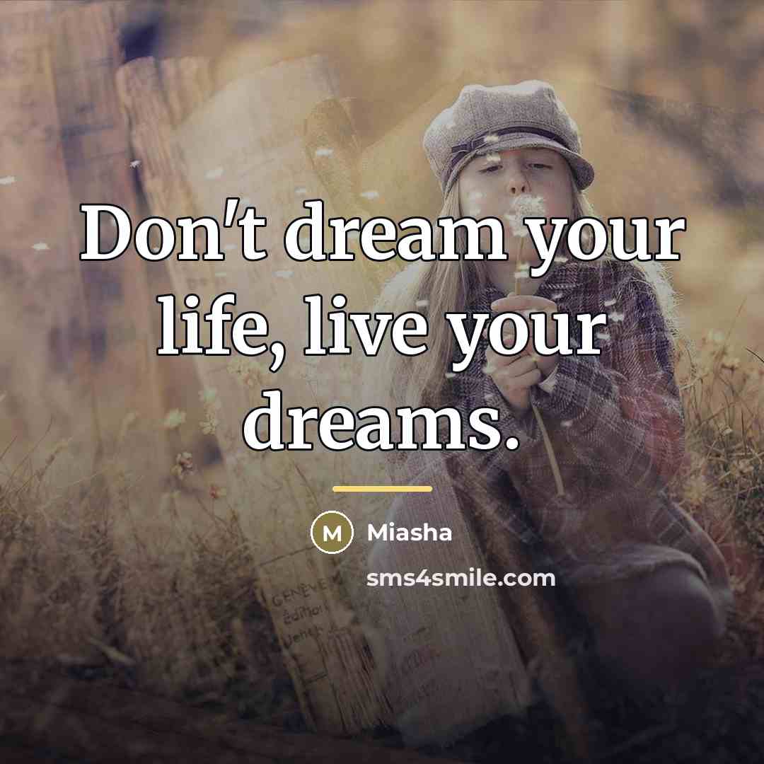 “Don't dream your life, live your dreams.…” quote by Miasha