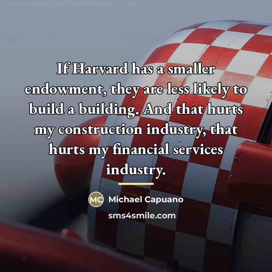 “If Harvard has a smaller endowment, they are less likely…” quote by Michael Capuano
