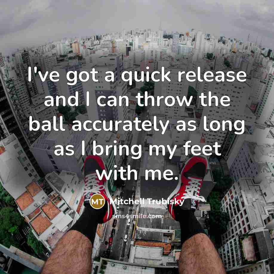 “I've got a quick release and I can throw the…” quote by Mitchell Trubisky