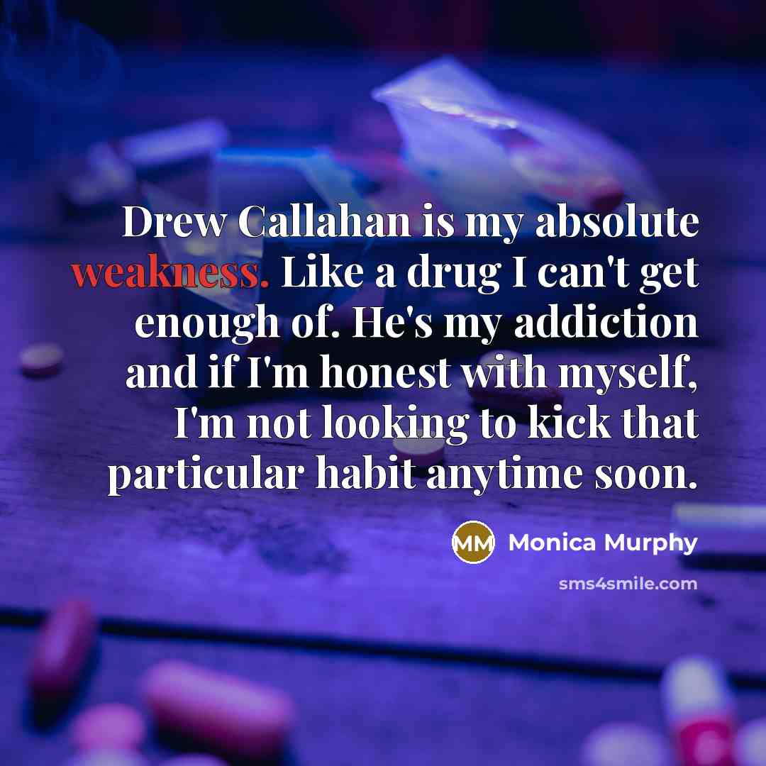 “Drew Callahan is my absolute weakness. Like a drug I…” quote by Monica Murphy