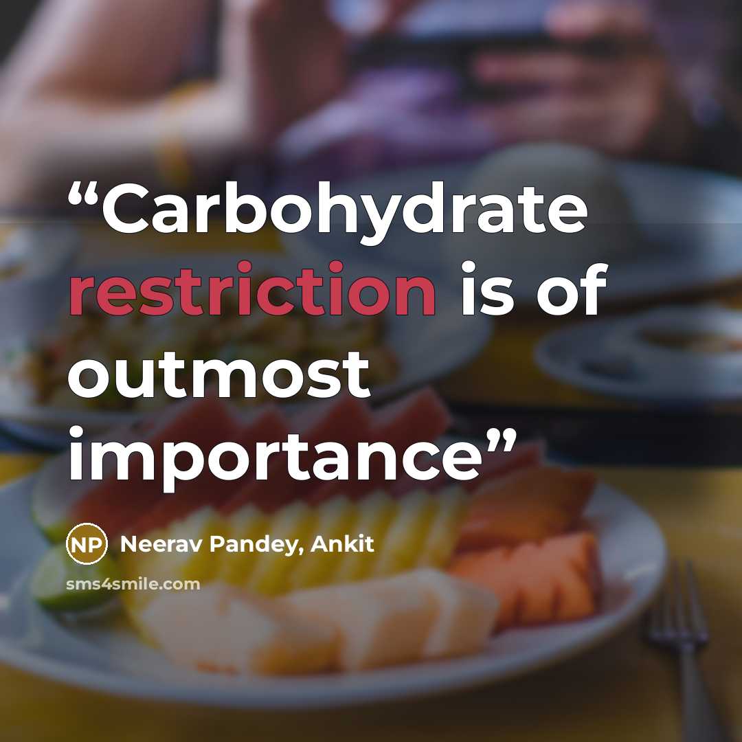 “Carbohydrate restriction is of outmost importance” quote by Neerav Pandey, Ankit