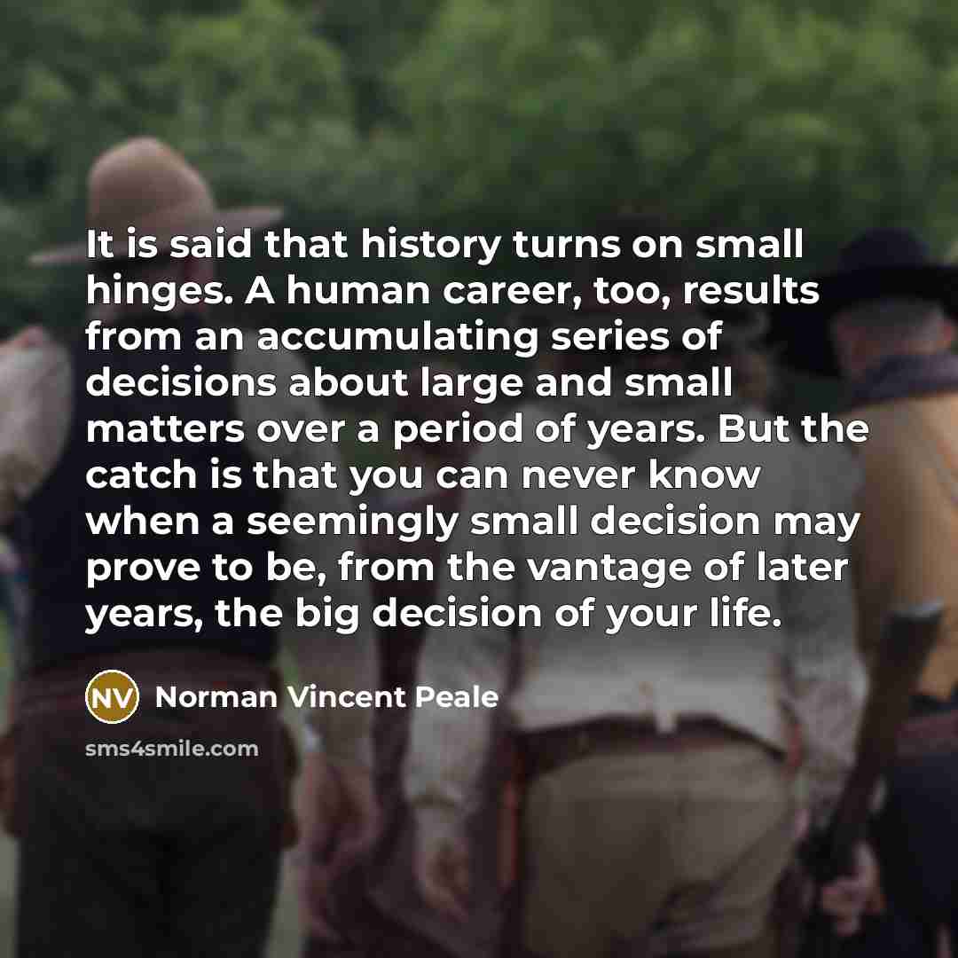 “It is said that history turns on small hinges. A…” quote by Norman Vincent Peale