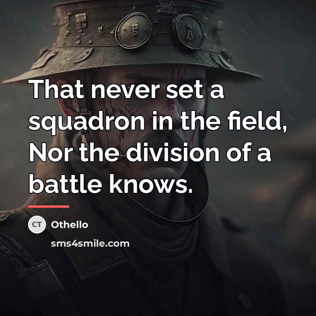 “That never set a squadron in the field, Nor the…” quote by Othello