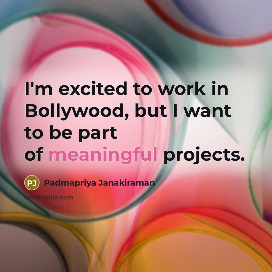 “I'm excited to work in Bollywood, but I want to…” quote by Padmapriya Janakiraman