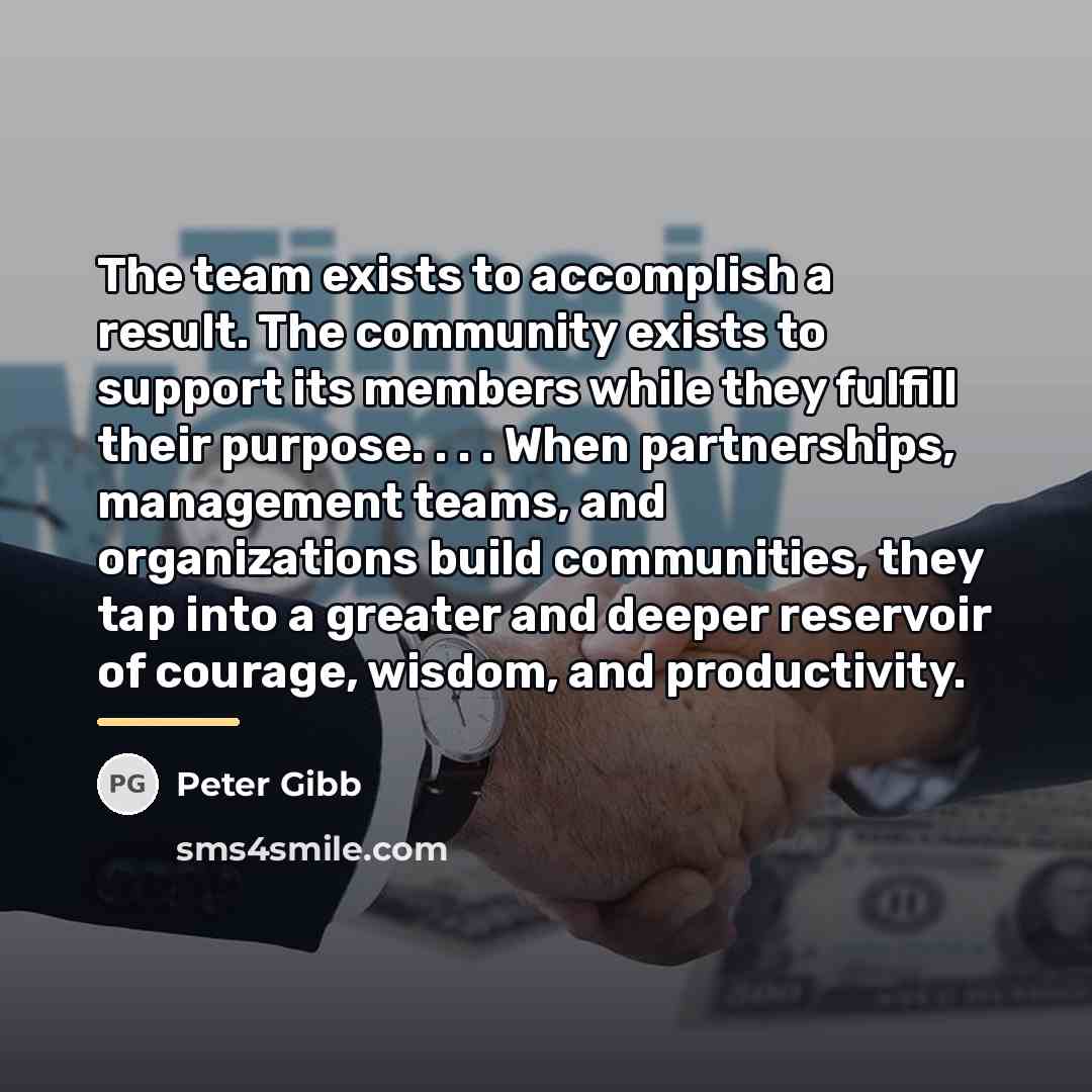 “The team exists to accomplish a result. The community exists…” quote by Peter Gibb