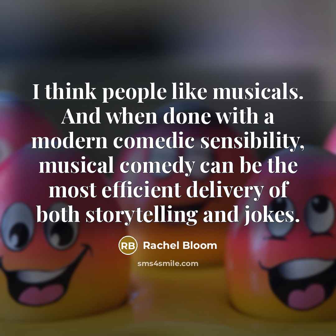 “I think people like musicals. And when done with a…” quote by Rachel Bloom