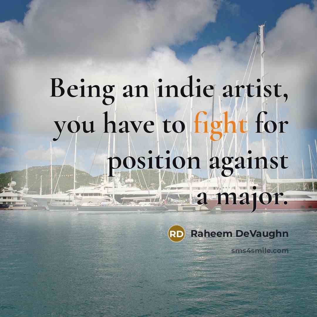 “Being an indie artist, you have to fight for position…” quote by Raheem DeVaughn
