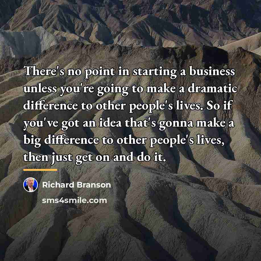 “There's no point in starting a business unless you're going…” quote by Richard Branson