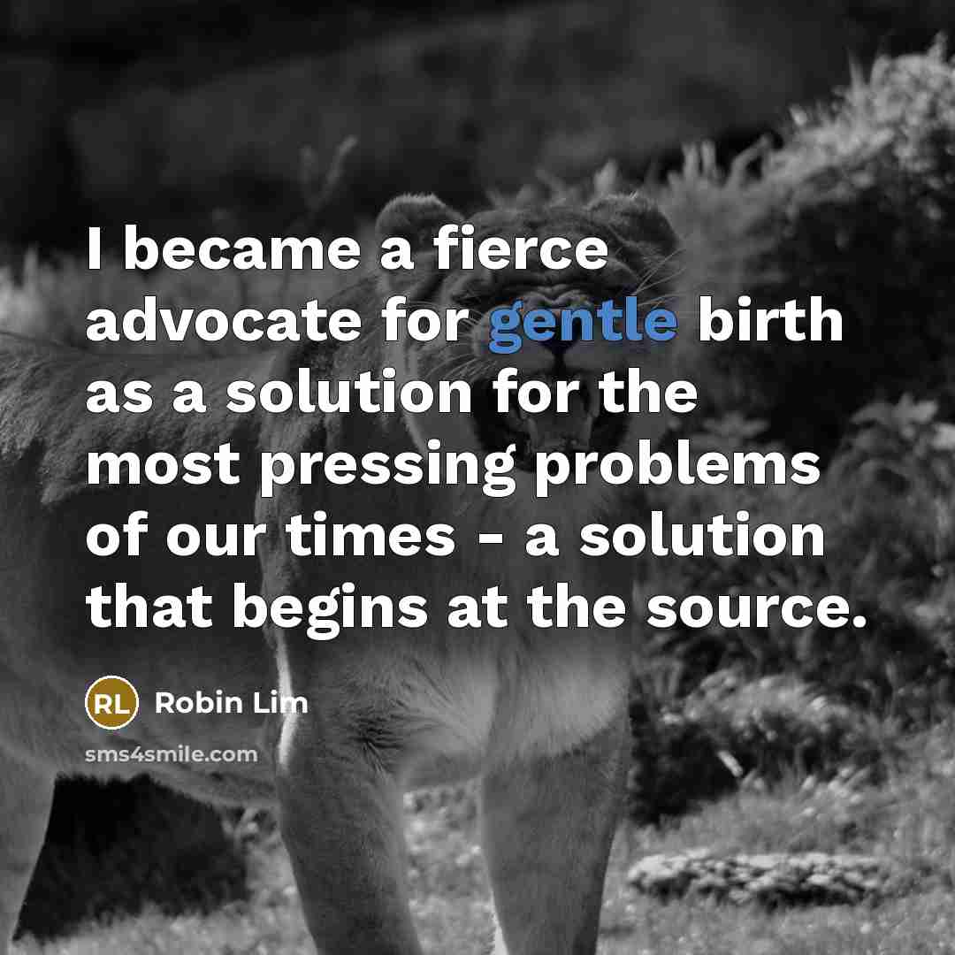“I became a fierce advocate for gentle birth as a…” quote by Robin Lim
