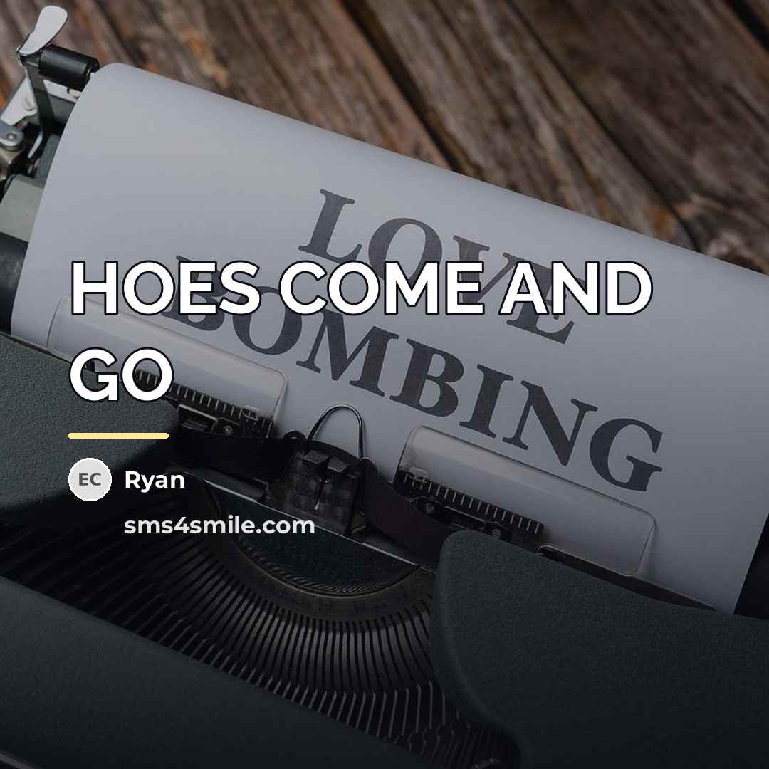 “HOES COME AND GO…” quote by Ryan