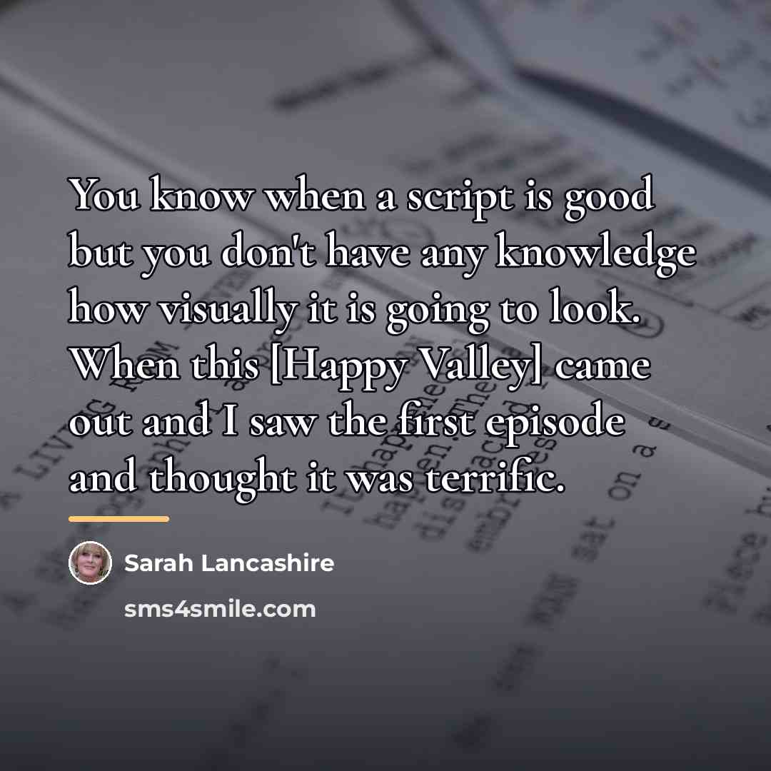 “You know when a script is good but you don't…” quote by Sarah Lancashire