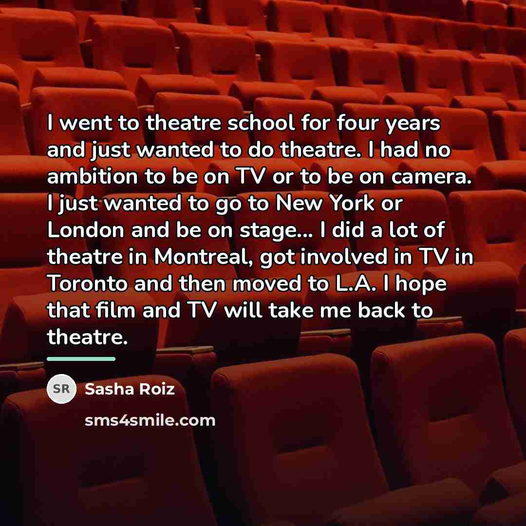 “I went to theatre school for four years and just…” quote by Sasha Roiz