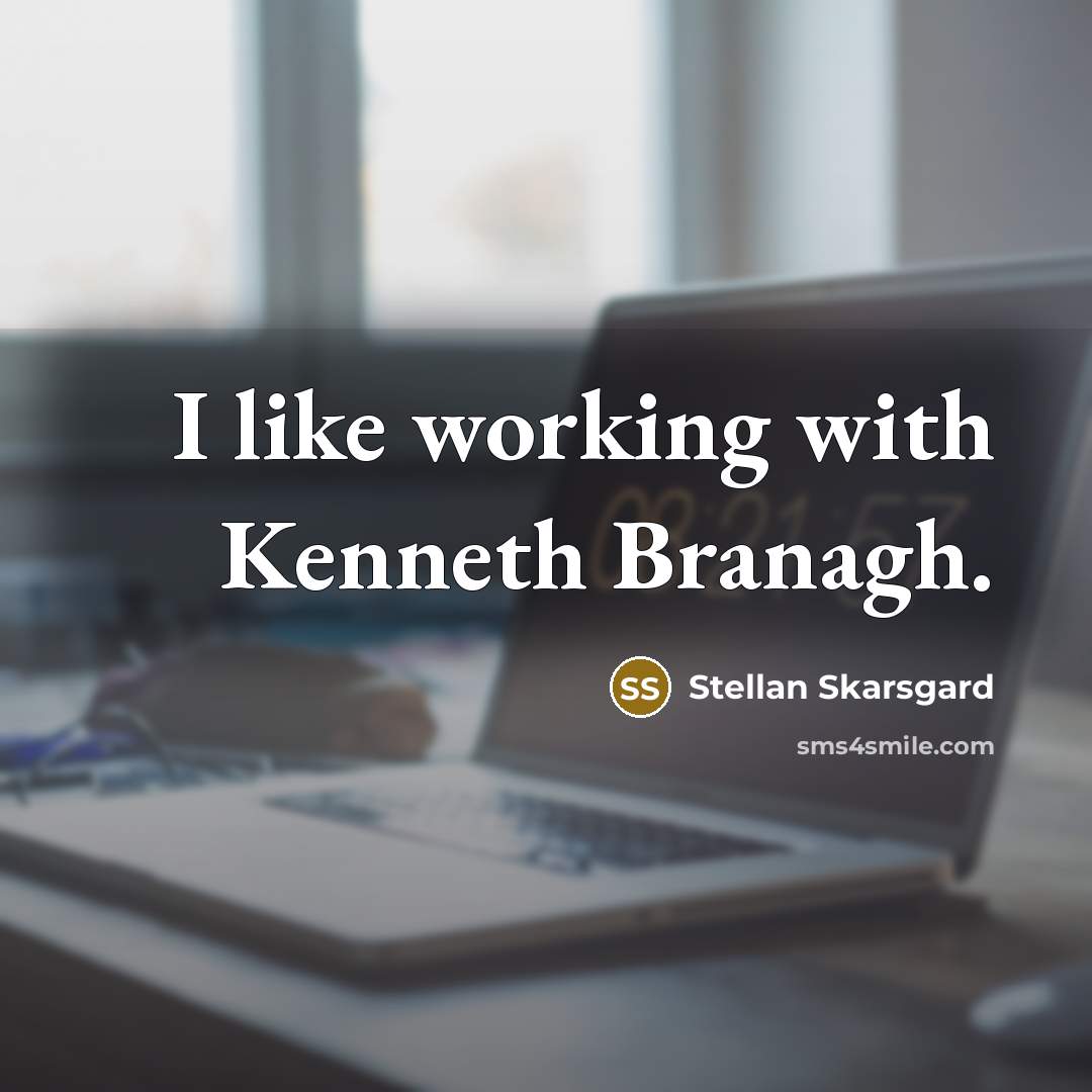 “I like working with Kenneth Branagh.…” quote by Stellan Skarsgard