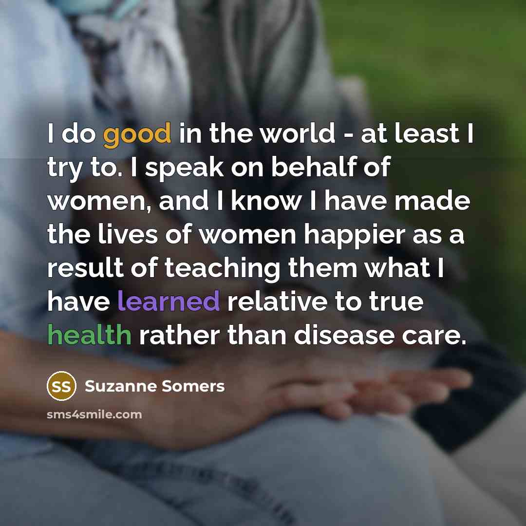 “I do good in the world - at least I…” quote by Suzanne Somers