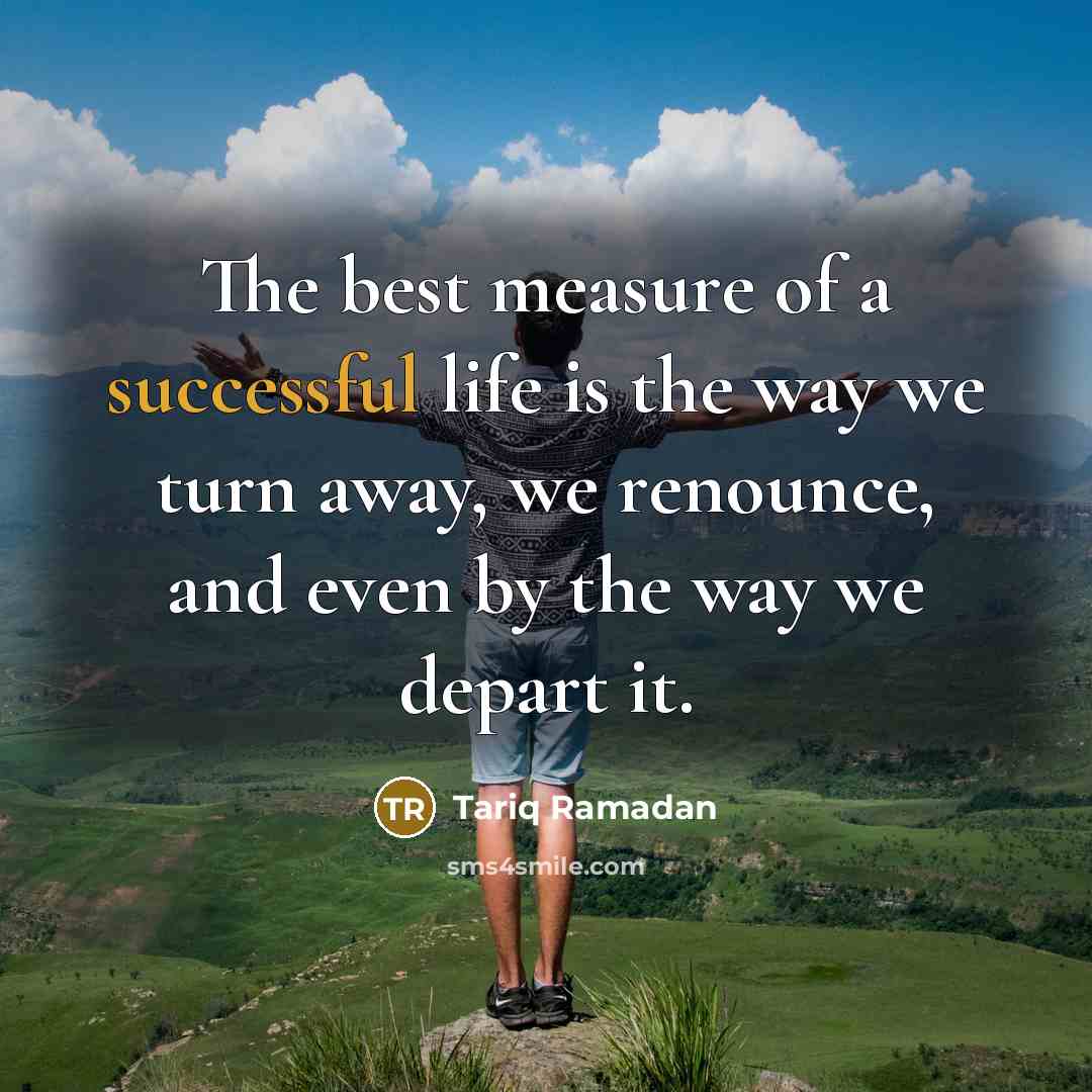 “The best measure of a successful life is the way…” quote by Tariq Ramadan