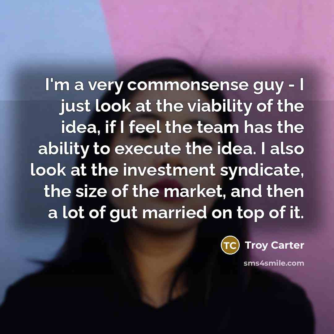 “I'm a very commonsense guy - I just look at…” quote by Troy Carter