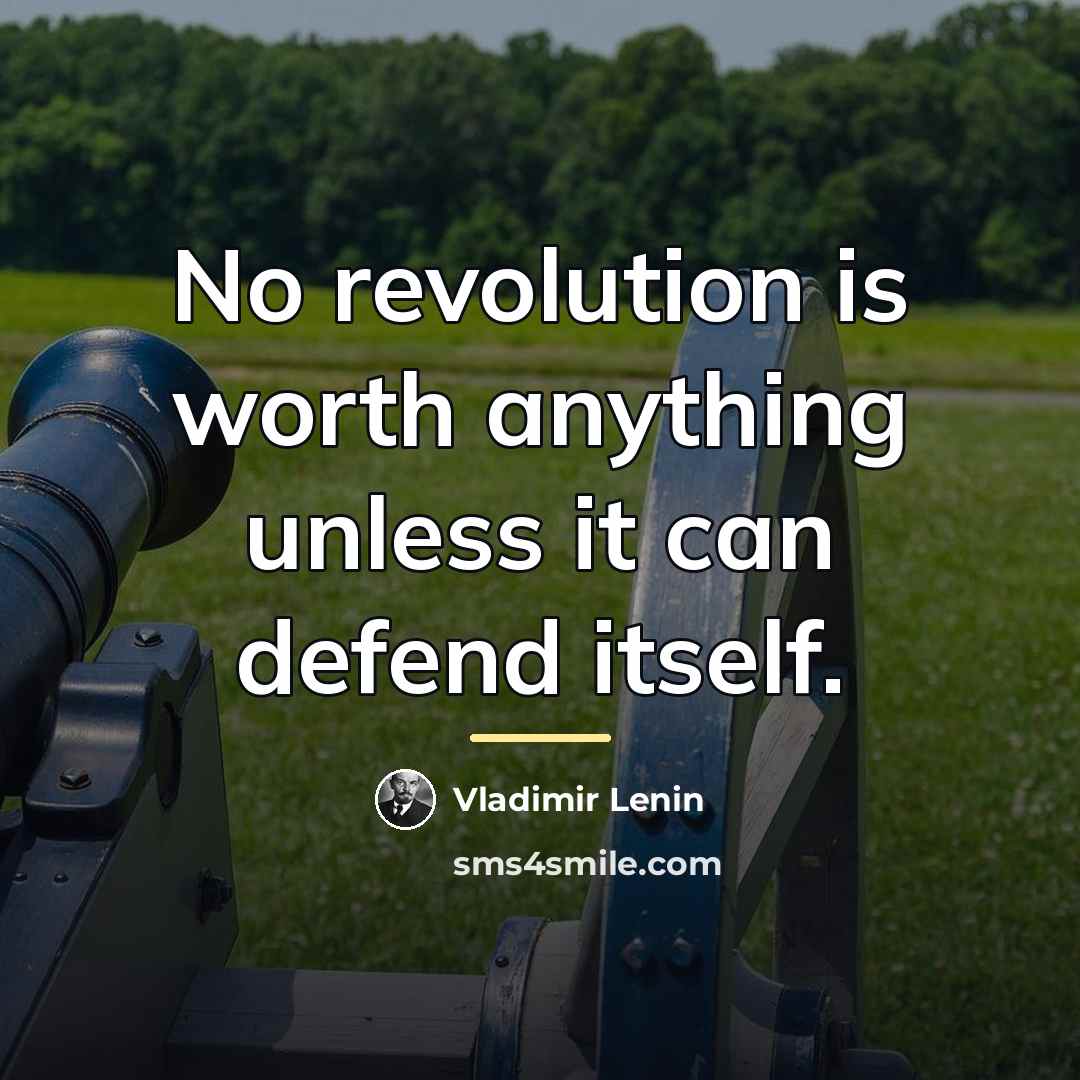“No revolution is worth anything unless it can defend itself.…” quote by Vladimir Lenin