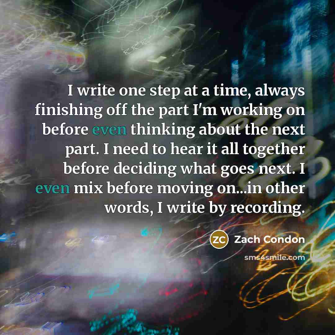 “I write one step at a time, always finishing off…” quote by Zach Condon