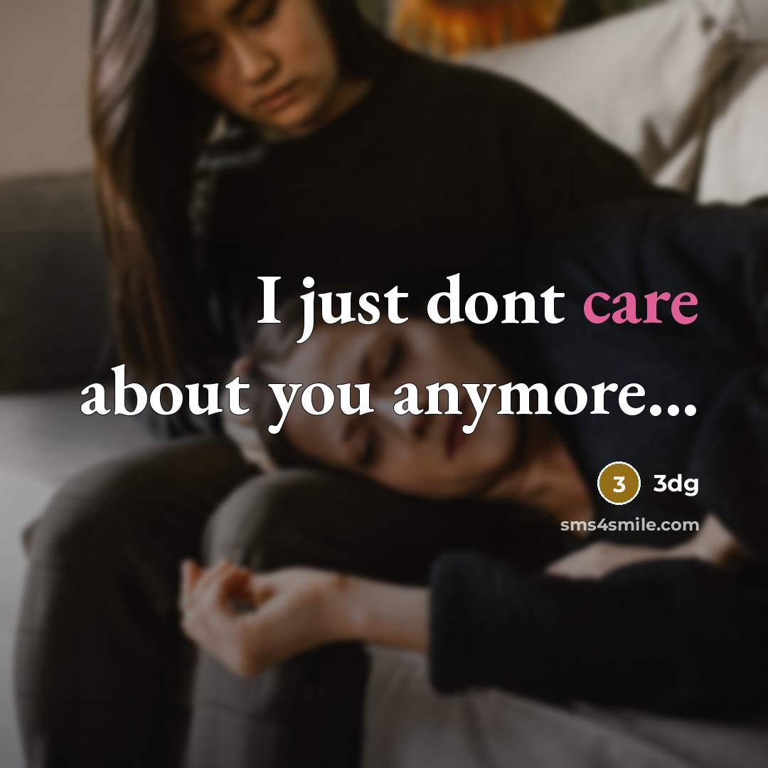 “I just dont care about you anymore...” quote by 3dg