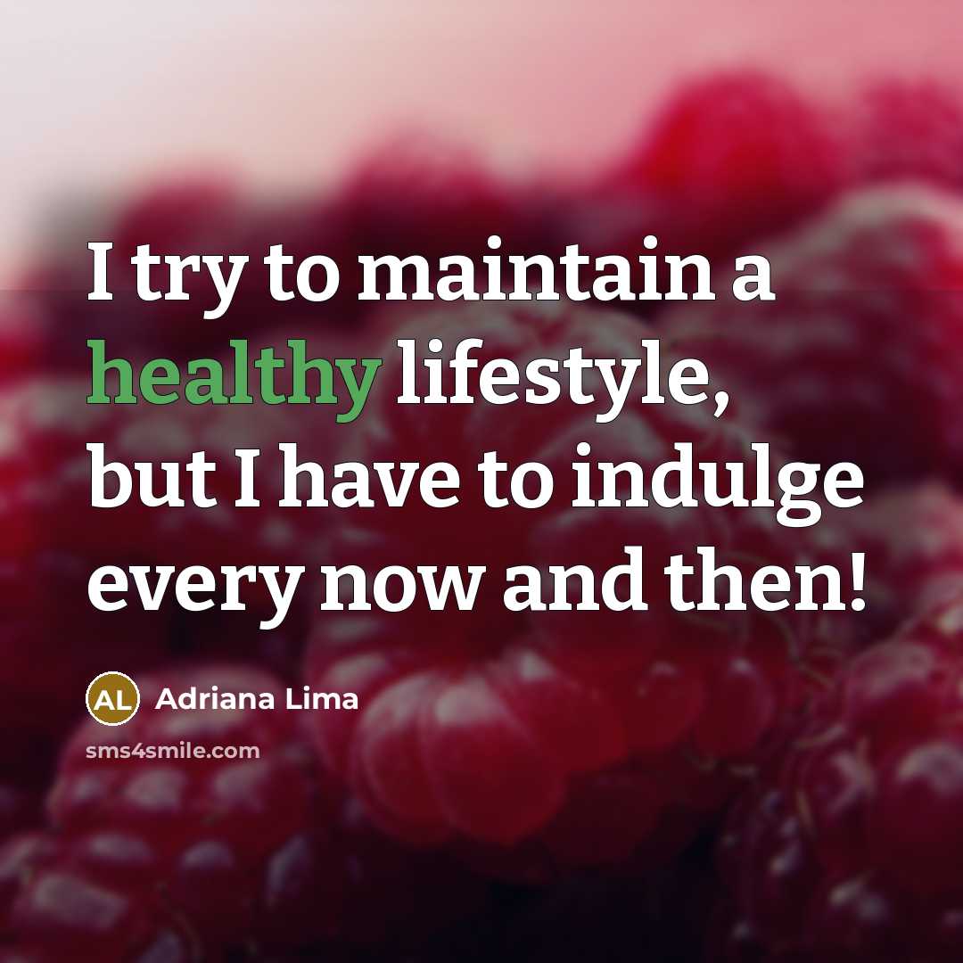 “I try to maintain a healthy lifestyle, but I have…” quote by Adriana Lima