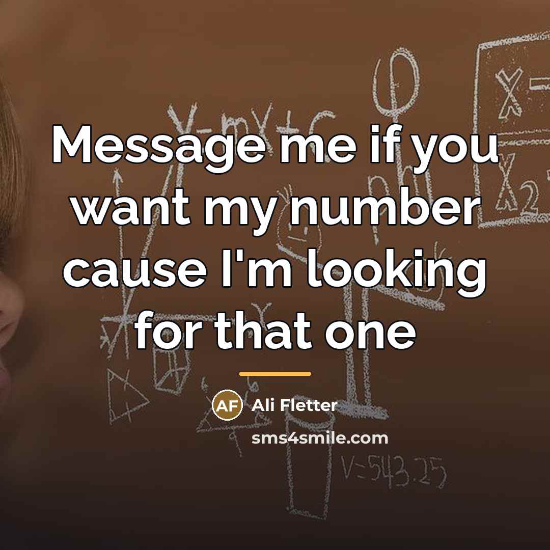 “Message me if you want my number cause I'm looking…” quote by Ali Fletter