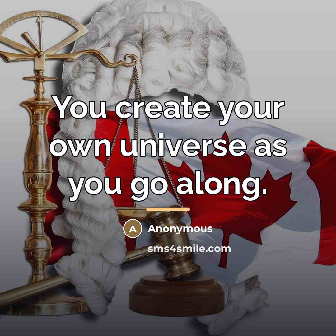 “You create your own universe as you go along.…” quote by Anonymous