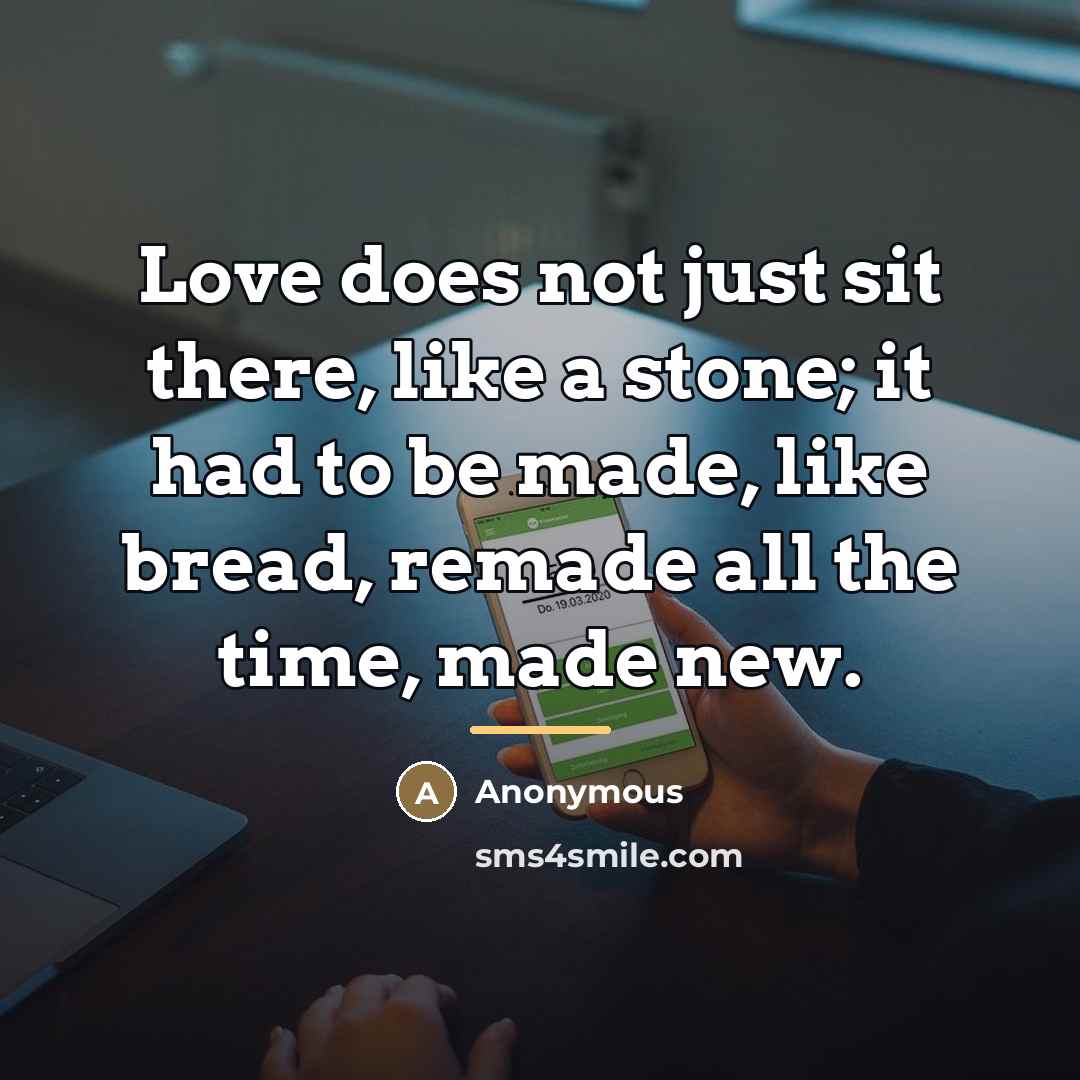 “Love does not just sit there, like a stone; it…” quote by Anonymous