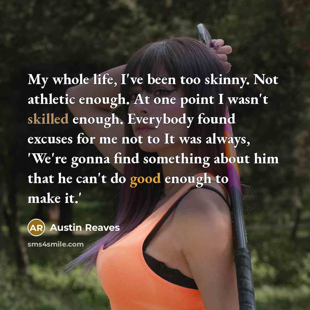 “My whole life, I've been too skinny. Not athletic enough.…” quote by Austin Reaves