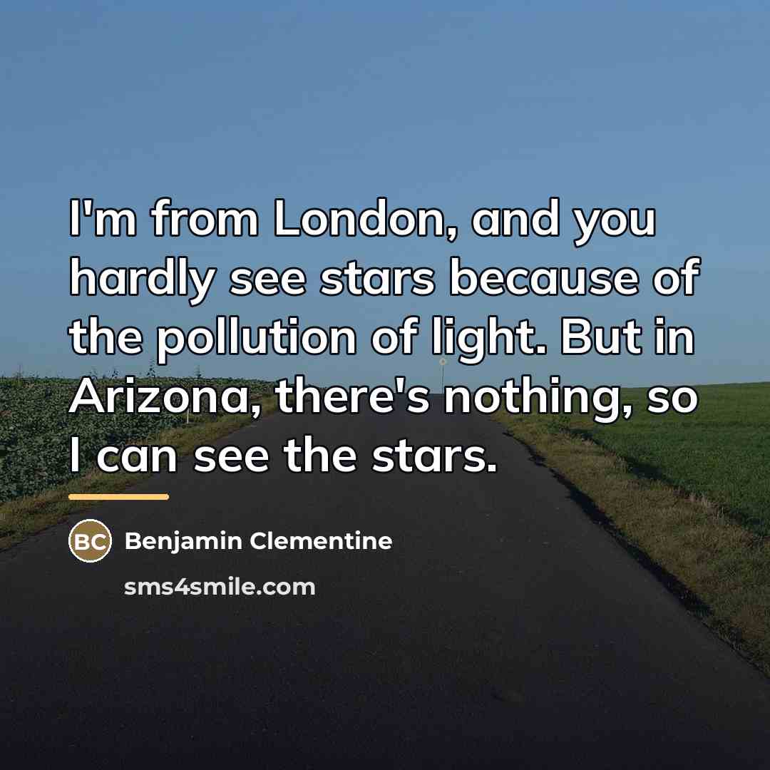 “I'm from London, and you hardly see stars because of…” quote by Benjamin Clementine