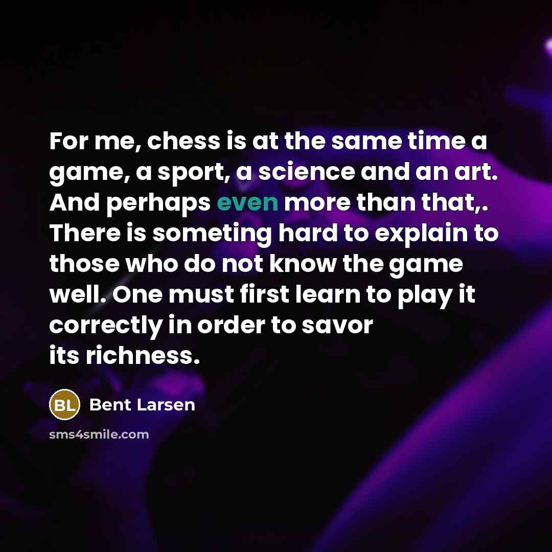 “For me, chess is at the same time a game,…” quote by Bent Larsen