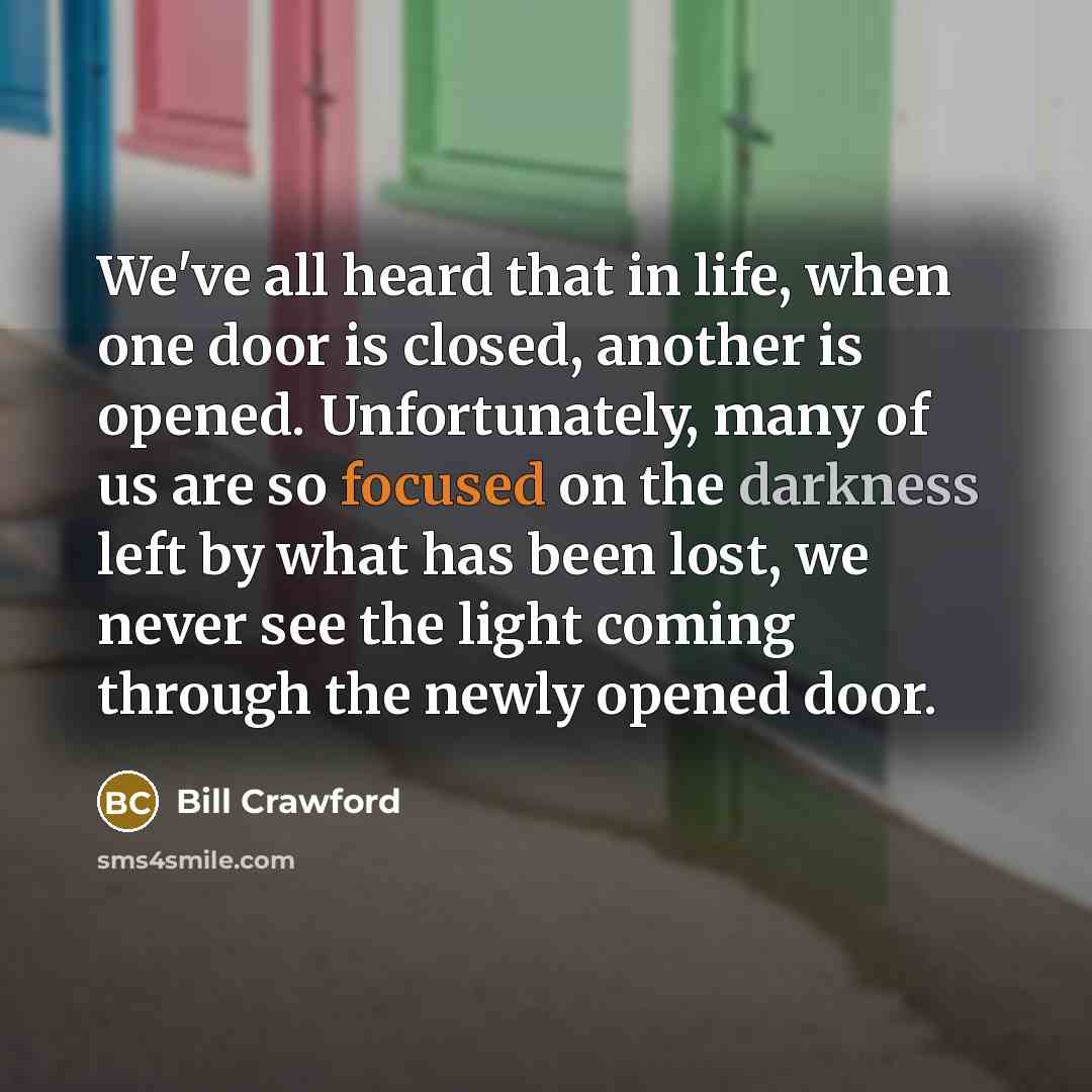 “We've all heard that in life, when one door is…” quote by Bill Crawford