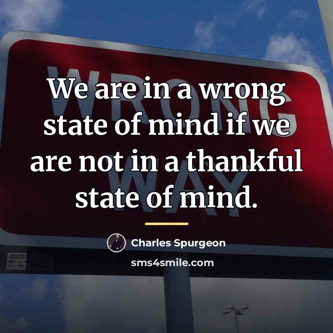 “We are in a wrong state of mind if we…” quote by Charles Spurgeon