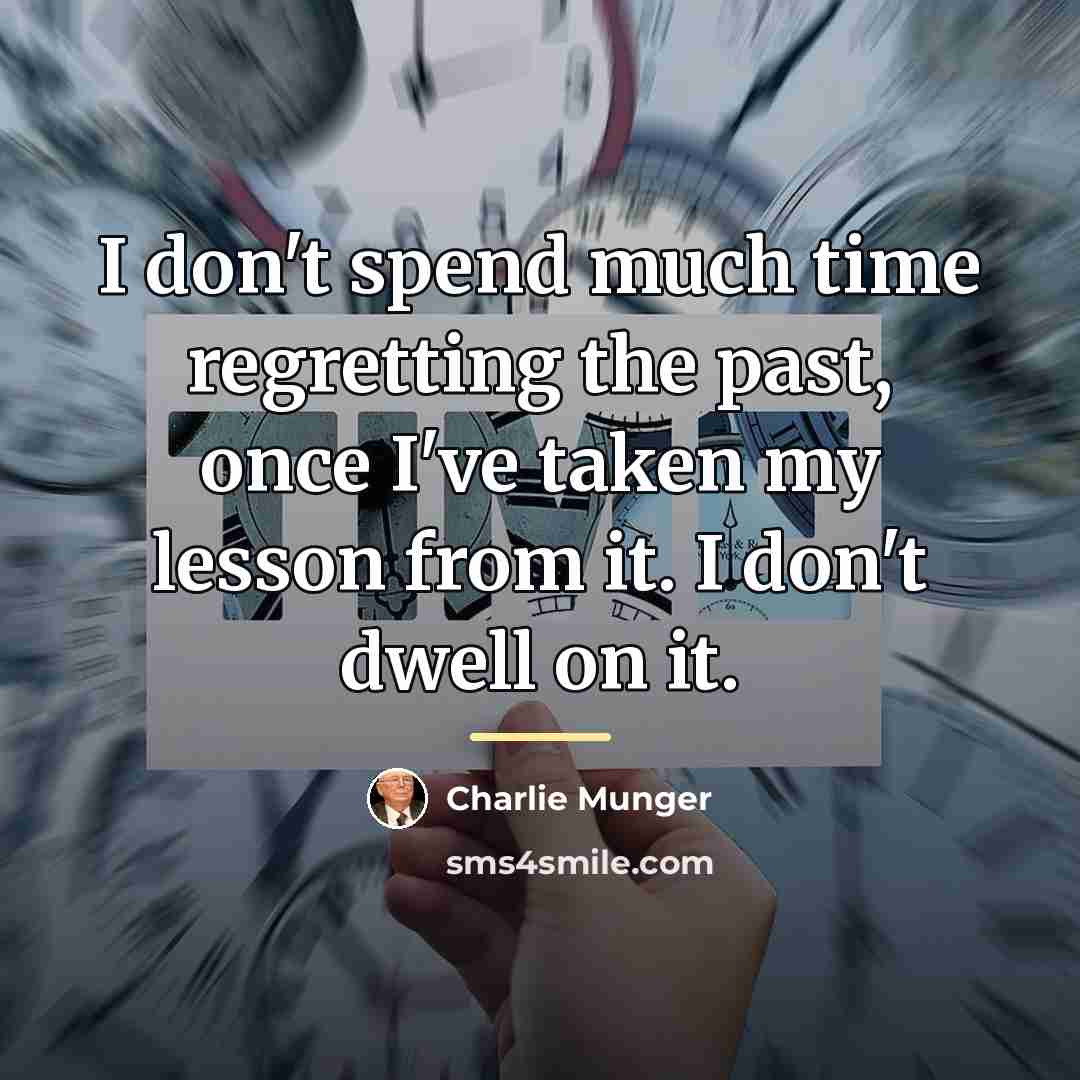 “I don't spend much time regretting the past, once I've…” quote by Charlie Munger