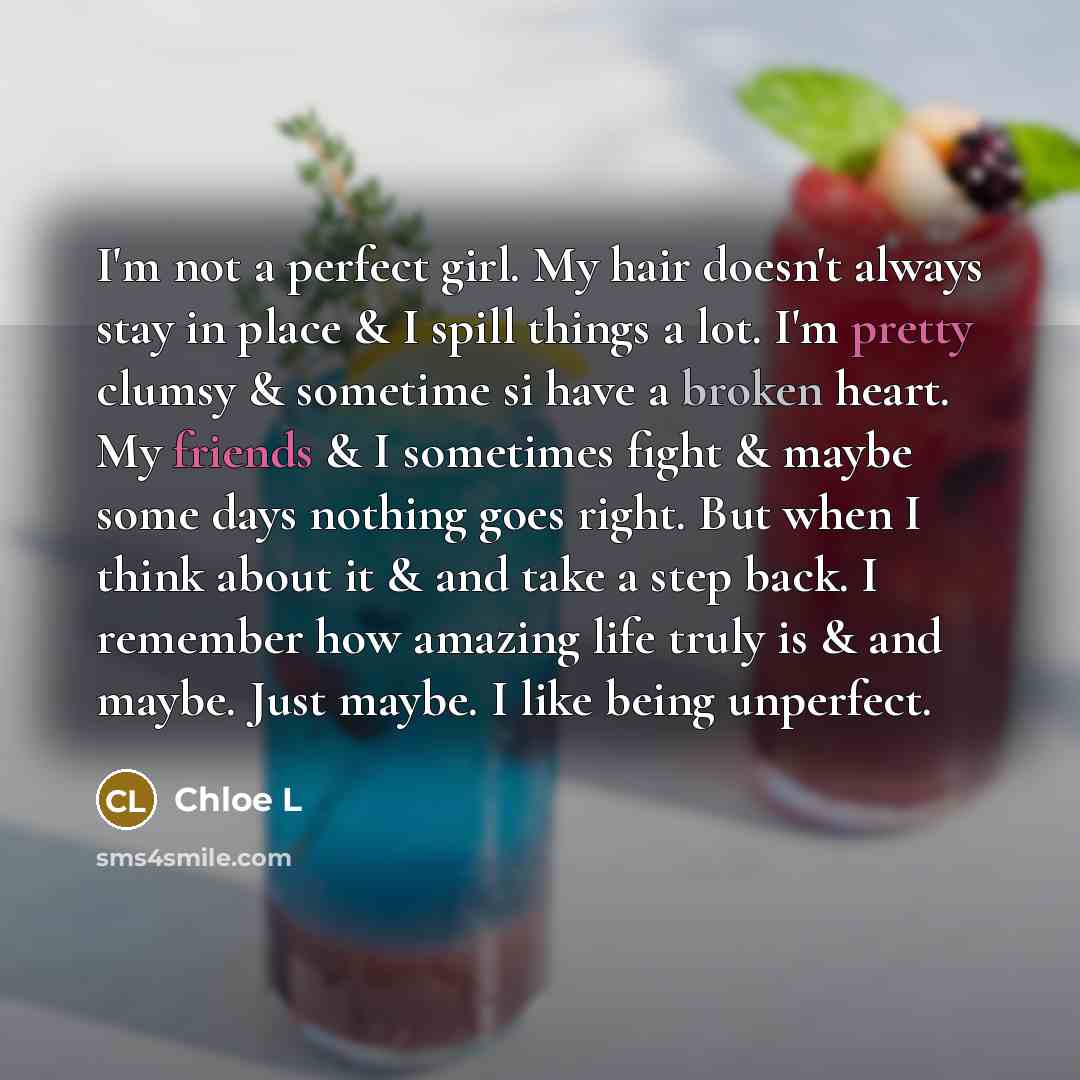 “I'm not a perfect girl. My hair doesn't always stay…” quote by Chloe L