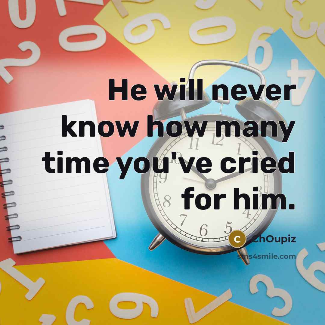 “He will never know how many time you've cried for…” quote by ChOupiz
